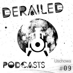 Derailed Podcast #09: Uschowa