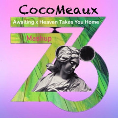 Awaiting x Heaven Takes You Home Mashup