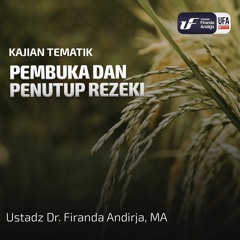 Pembuka Dan Penutup Rezeki - Ustadz Dr. Firanda Andirja M.A