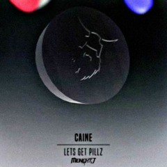 Caine - Let's Get Pillz (Midnight-J Edit)