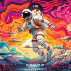 K-lil - Waiting For Your Sign