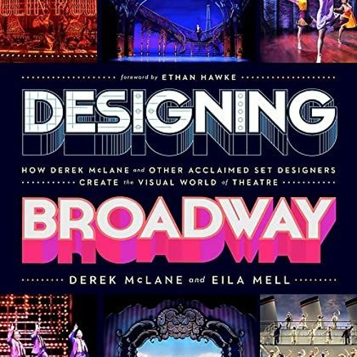 [GET] PDF 📘 Designing Broadway: How Derek McLane and Other Acclaimed Set Designers C