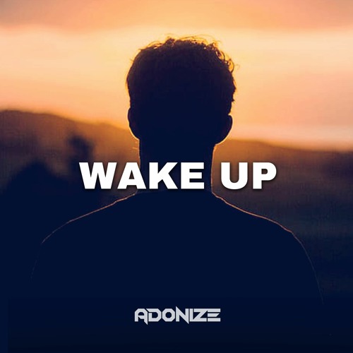 Adonize - Wake Up [FREE RELEASE]