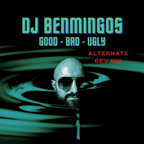 Good Bad Ugly (Alternate Rev Mix)