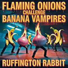Flaming Onions Challenge Banana Vampires (Songs of Summer #89)