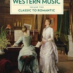 PDF Download Norton Anthology of Western Music Volume 2: Classic to Romantic - J. Peter Burkholder