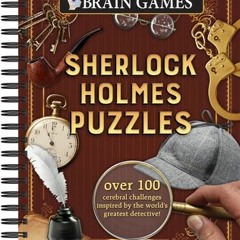 (Download Book) Brain Games - Sherlock Holmes Puzzles (#1): Over 100 Cerebral Challenges Inspired by