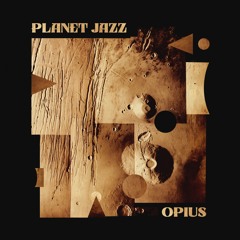 Opius - Planet Jazz (Vinyl And Bonus Digital) Previews