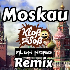 Moskau (Kloß mit Soß & Alex Noise Remix)