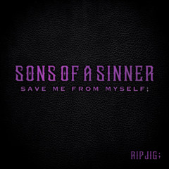 Sons Of A Sinner - Save Me From Myself;