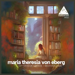mellowcast #062 | maria theresia von eberg