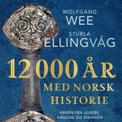 #33 Ann Zanette Tsigaridas Glørstad: Jernalderen, mytologier, "12 000 år med norsk historie"