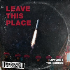 'Leave This Place' with RAPTVRE