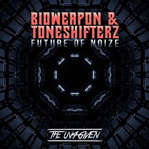 Bioweapon & Toneshifterz - Future Of Noize (The Un4given Remix) [FREE TRACK]