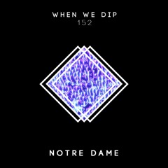 Notre Dame - When We Dip 152