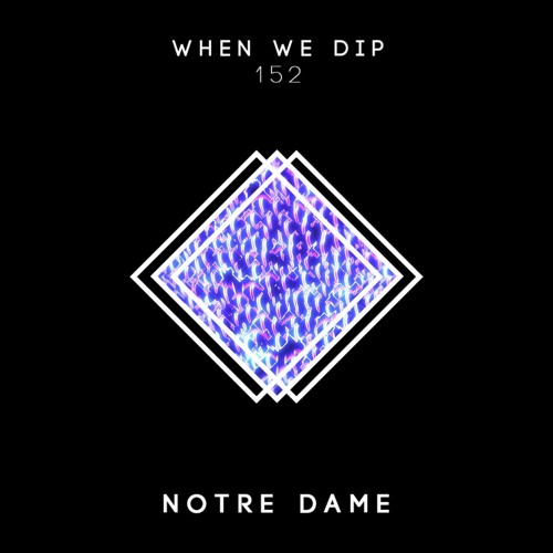 Notre Dame - When We Dip 152