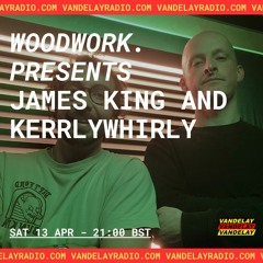 WOODWORK. Presents: James King & Kerrlywhirly (13.04.24)
