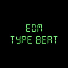 EDM Type Beat