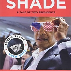 [READ] KINDLE PDF EBOOK EPUB Shade: A Tale of Two Presidents by  Pete Souza 📩