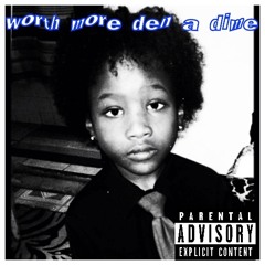 worth more den a dime