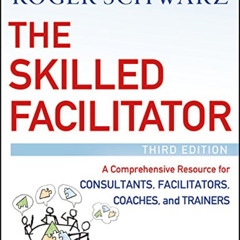 View KINDLE 🧡 The Skilled Facilitator: A Comprehensive Resource for Consultants, Fac