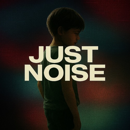 JUST NOISE