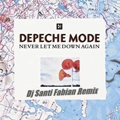 DEPECHE MODE Never Let Me Down Again -Dj Santi Fabian  Remix-