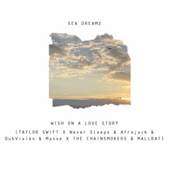 Wish On A Love Story Mashup (Taylor Swift X Never Sleeps X The Chainsmokers & Mallrat)