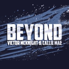 Victor McKnight & Callie Mae - Beyond