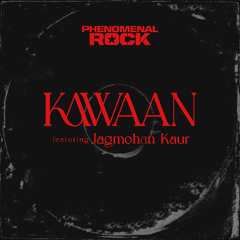 Phenomenal Rock - Kawaan (feat. Jagmohan Kaur)