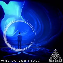 Why Do You Hide?