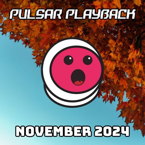 Pulsar Playback: November 2024