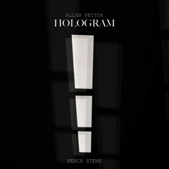 Allan Feytor - Hologram (REMIX STEMS)Link on the description