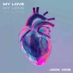 Jack Vice - My Love