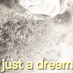 Just a dream