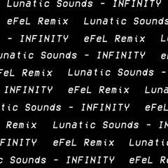 Lunatic Sounds - INFINITY (eFeL Remix)
