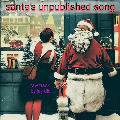 santas unpublished song - raw and uncool