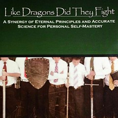 [View] [KINDLE PDF EBOOK EPUB] Like Dragons Did They Fight: A Synergy of Eternal Principles and Accu
