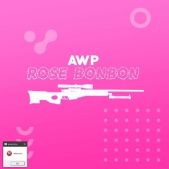 AWP ROSE BONBON (prod. sh!zu) ︻デ═一 *･゜ﾟ･**･*･゜ﾟ･゜ﾟ