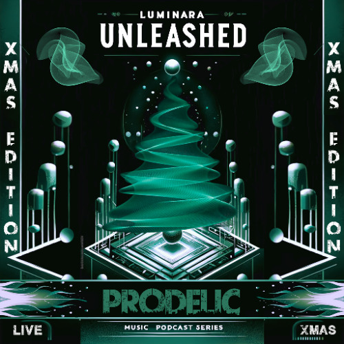 Prodelic @ Luminara Unleashed [Ep16] - SPECIAL EDITION