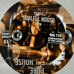 ● VOL. 110. SOULFUL HOUSE COMPILATION BY JOSE LOPEZ (Grupo Soulful House Barcelona)