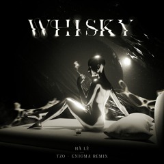 Hà Lê - Whisky (Tzo & Enigma Remix)
