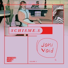 schisme.s vol. 3 - Joni Void