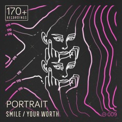 Portrait - Smile / Your Worth (170plus09)