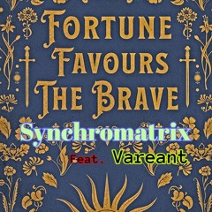 Synchromatrix & Vareant - Fortune Favours The Brave ( 2021)