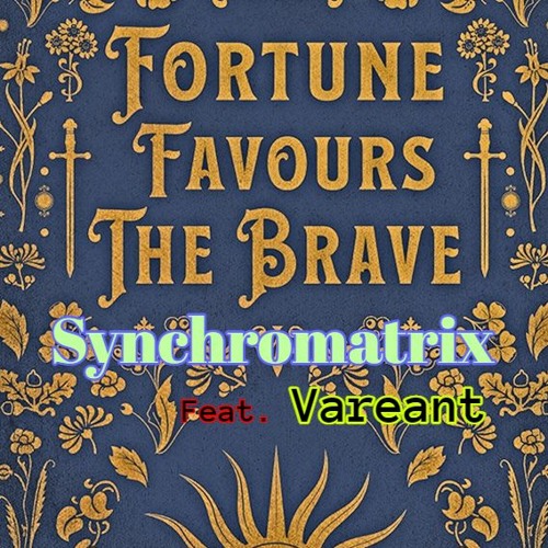 Synchromatrix & Vareant - Fortune Favours The Brave ( 2021)