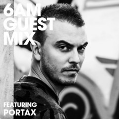 6AM Guest Mix: Portax