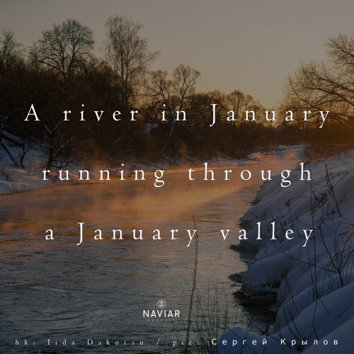 haiku #368: A river in January / running through / a January valley