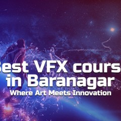 Get admission in VFX training institute in Baranagar