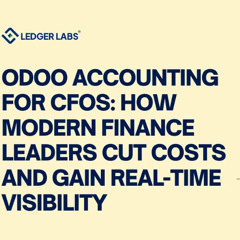 Odoo Accounting for CFOs: How Modern Finance Leaders Cut Costs and Gain Real-Time Visibility